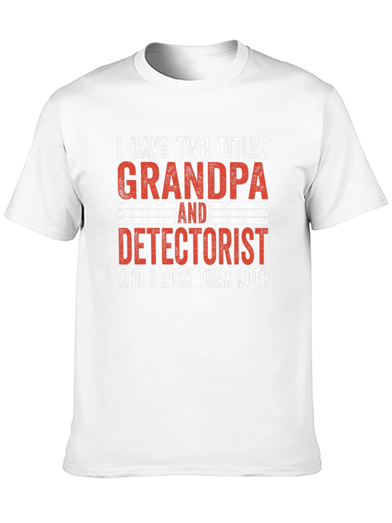 Grandpa Detectorist T-Shirt - I Rock Them Both!
