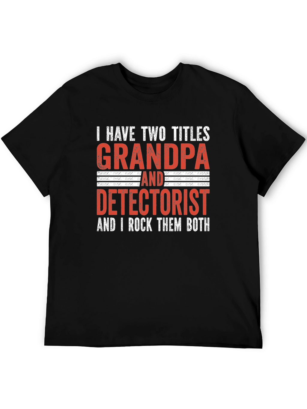 Grandpa Detectorist T-Shirt - I Rock Them Both!