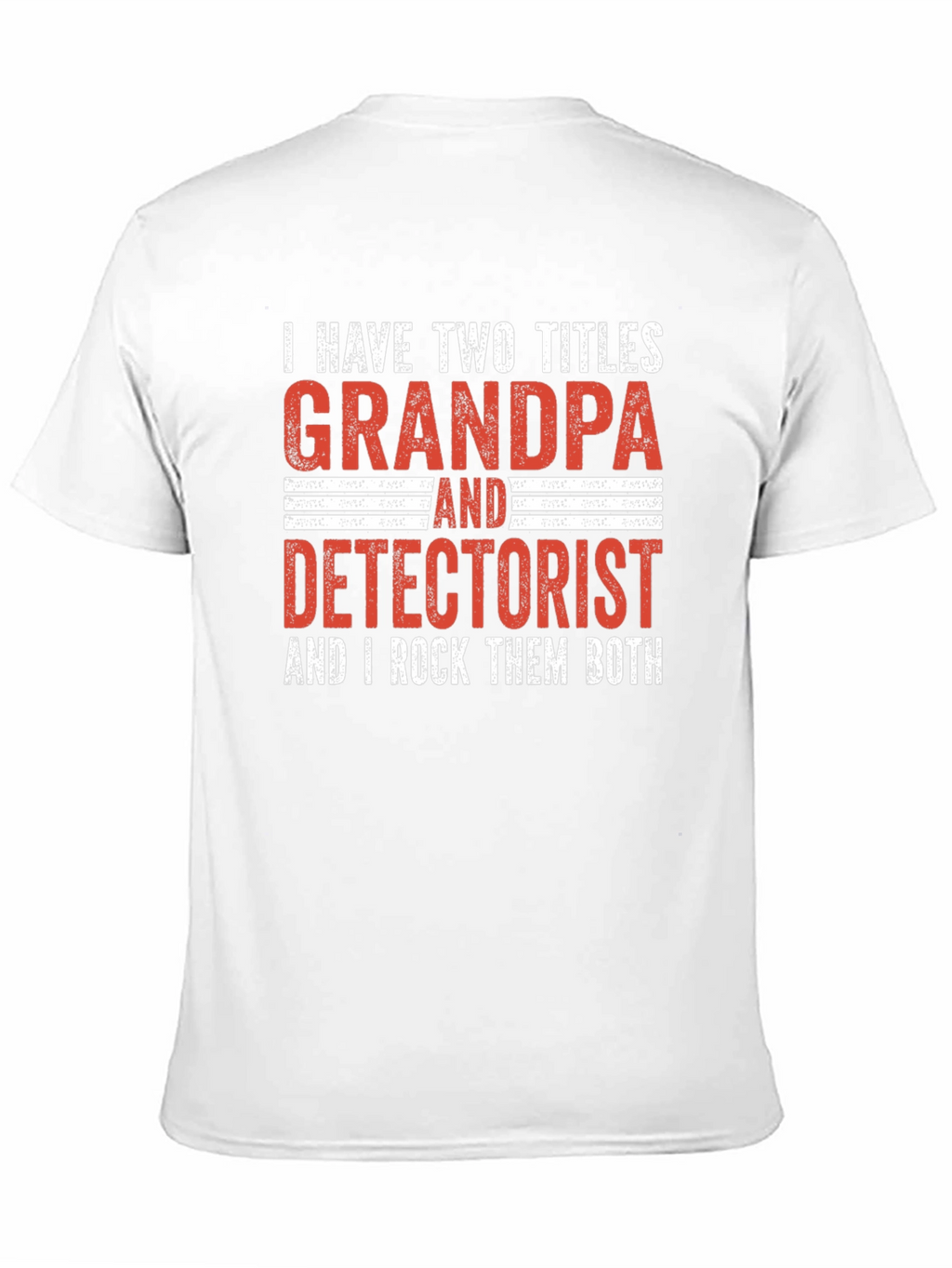Grandpa Detectorist T-Shirt - I Rock Them Both!