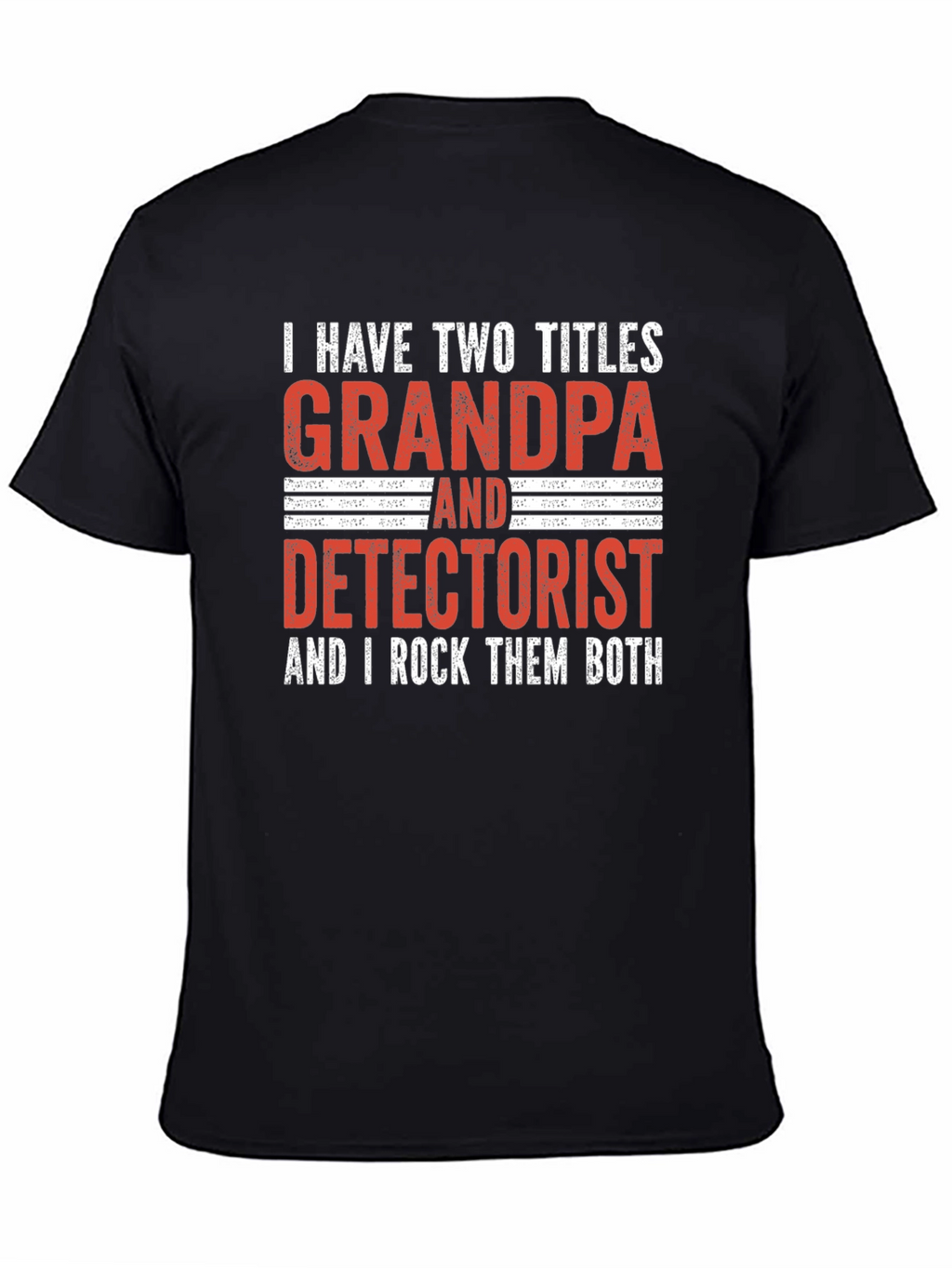 Grandpa Detectorist T-Shirt - I Rock Them Both!