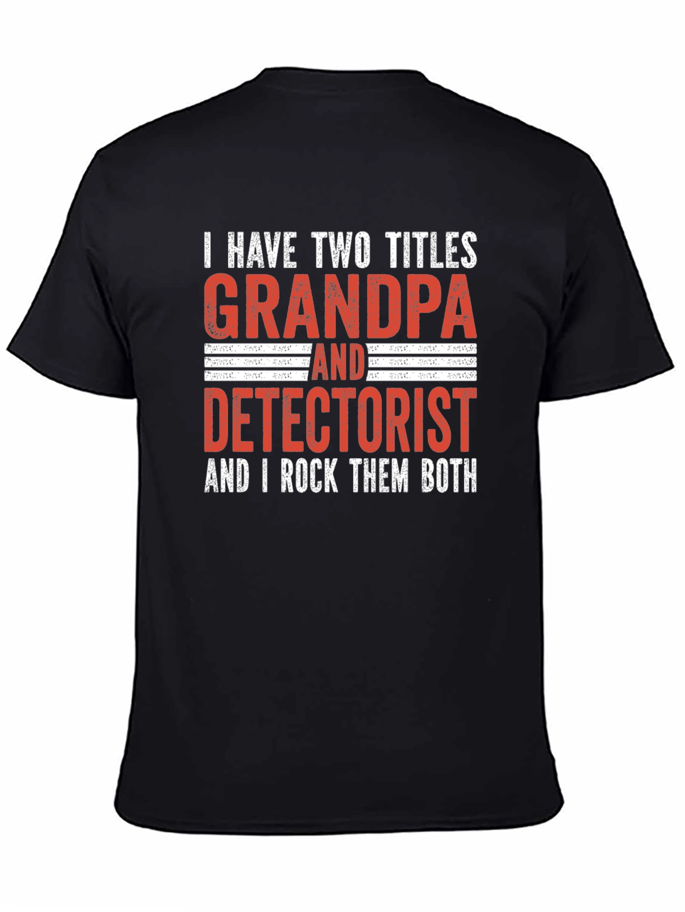 Grandpa Detectorist T-Shirt - I Rock Them Both!