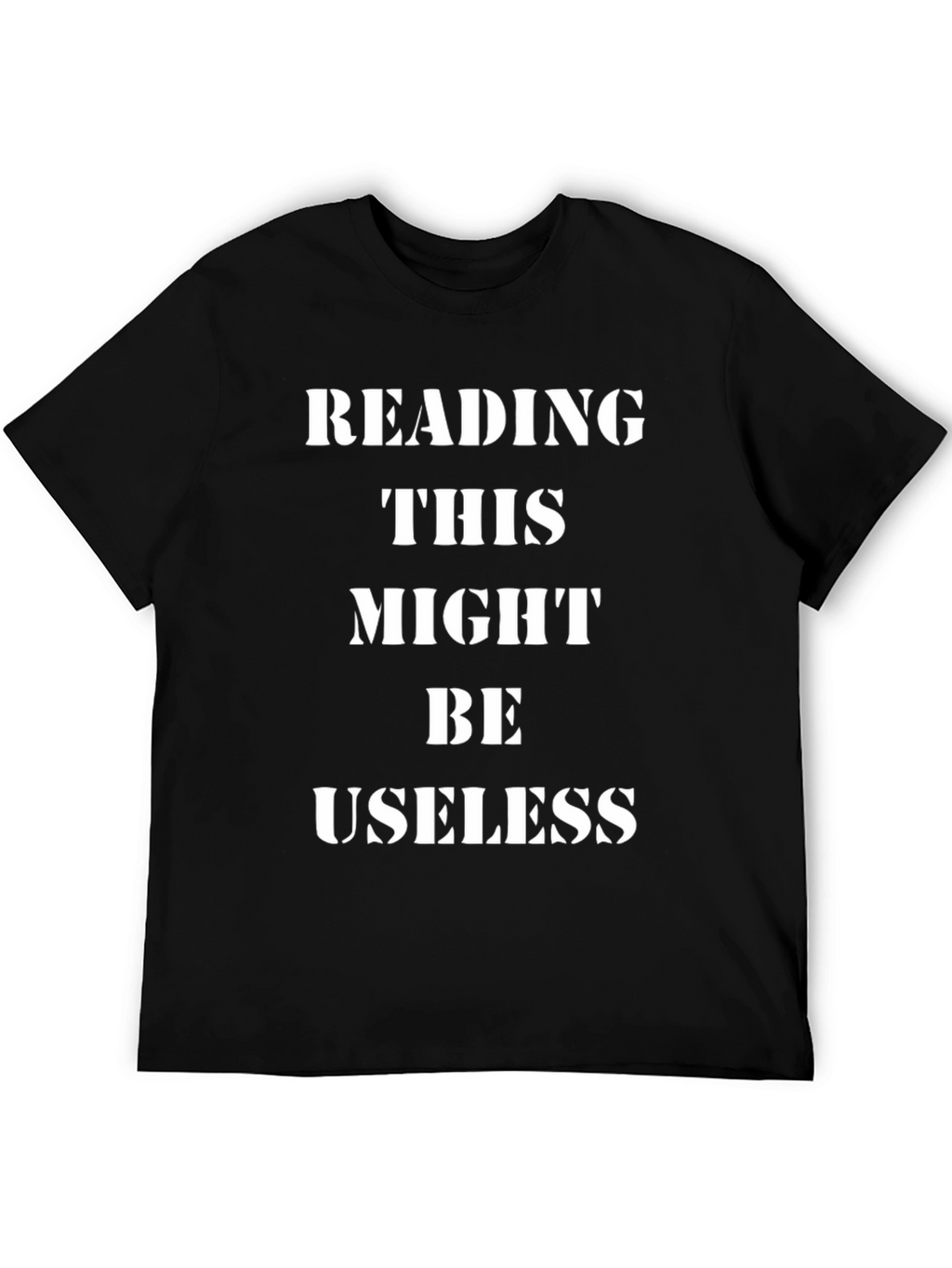 Reading This Might Be Useless Funny Graphic T-Shirt