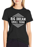 Big Dream Small Think Graphic Tee