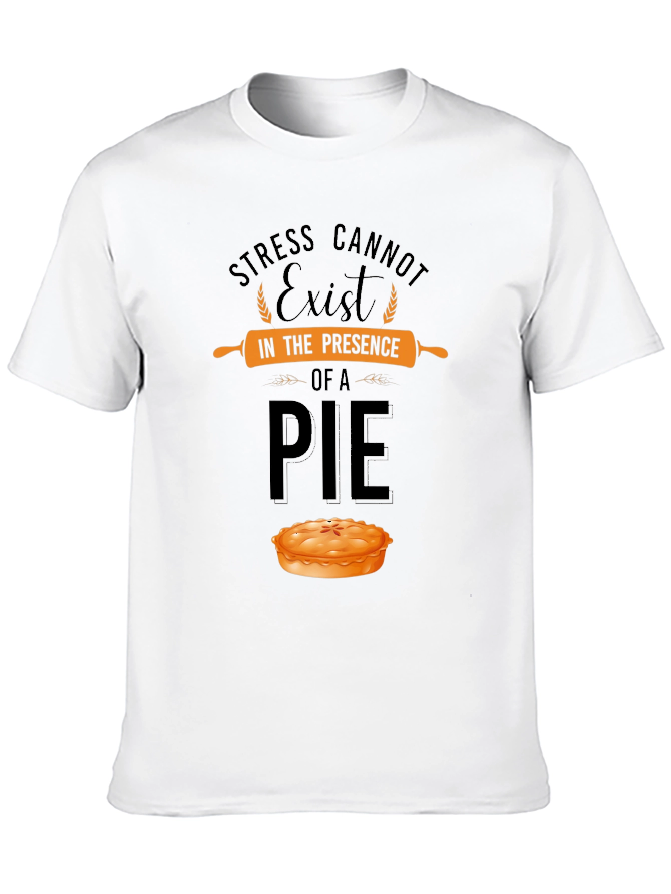 Stress Cannot Exist in Presence of a Pie T-Shirt