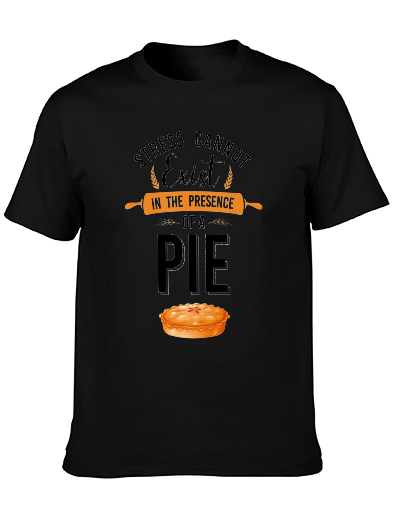 Stress Cannot Exist in Presence of a Pie T-Shirt