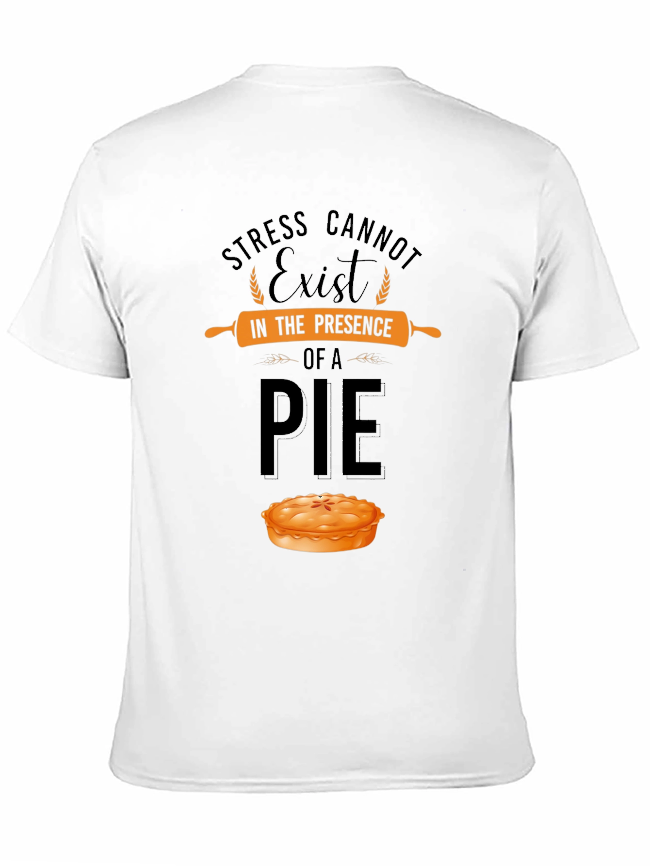 Stress Cannot Exist in Presence of a Pie T-Shirt