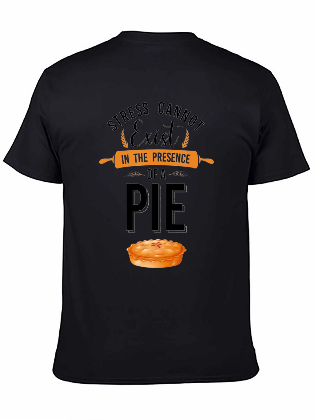 Stress Cannot Exist in Presence of a Pie T-Shirt