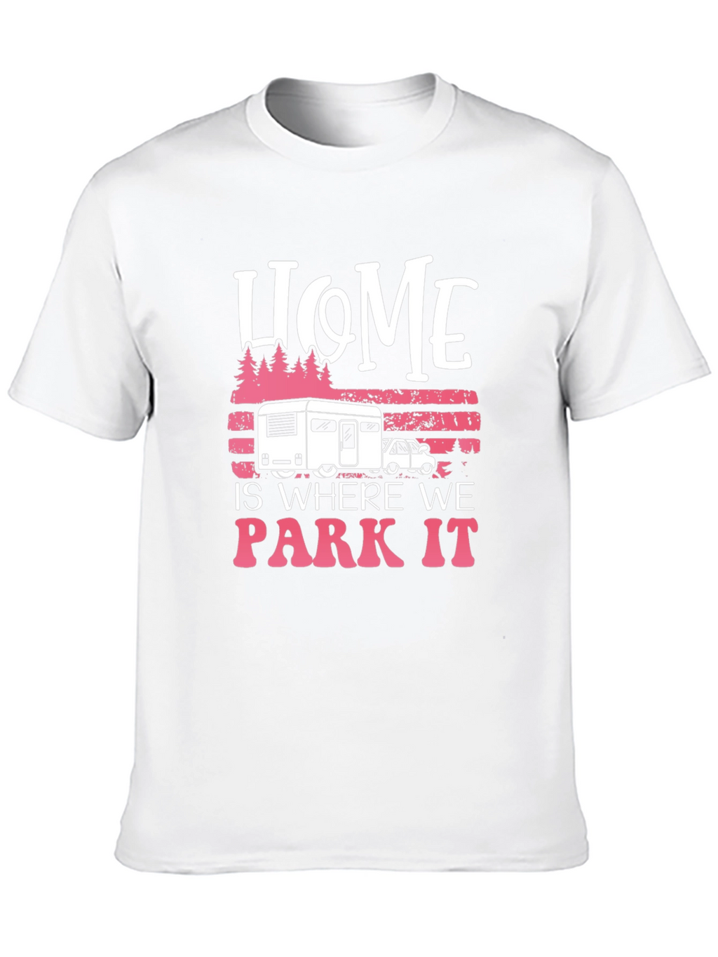 Home is Where We Park It Camping T-Shirt