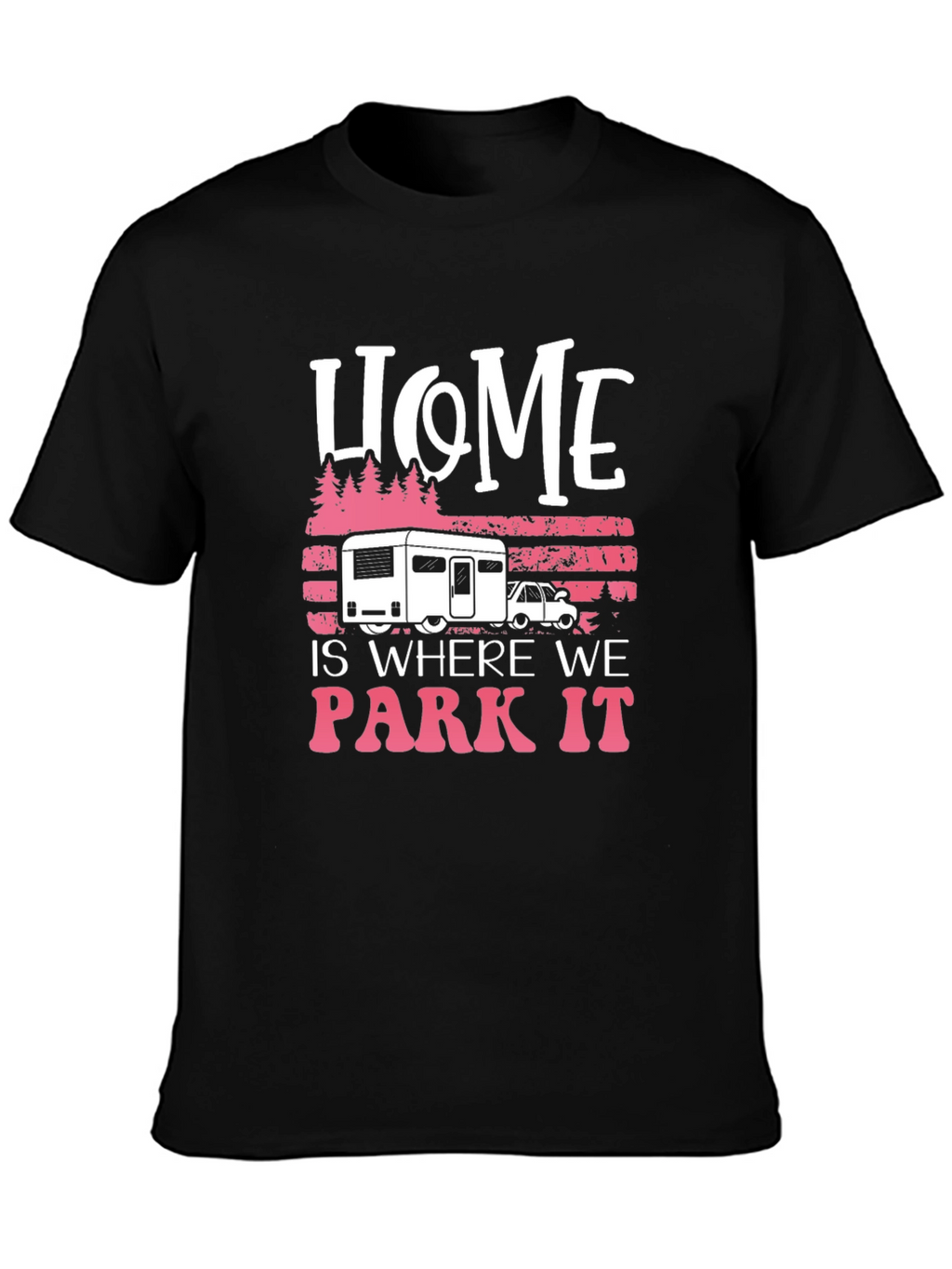 Home is Where We Park It Camping T-Shirt