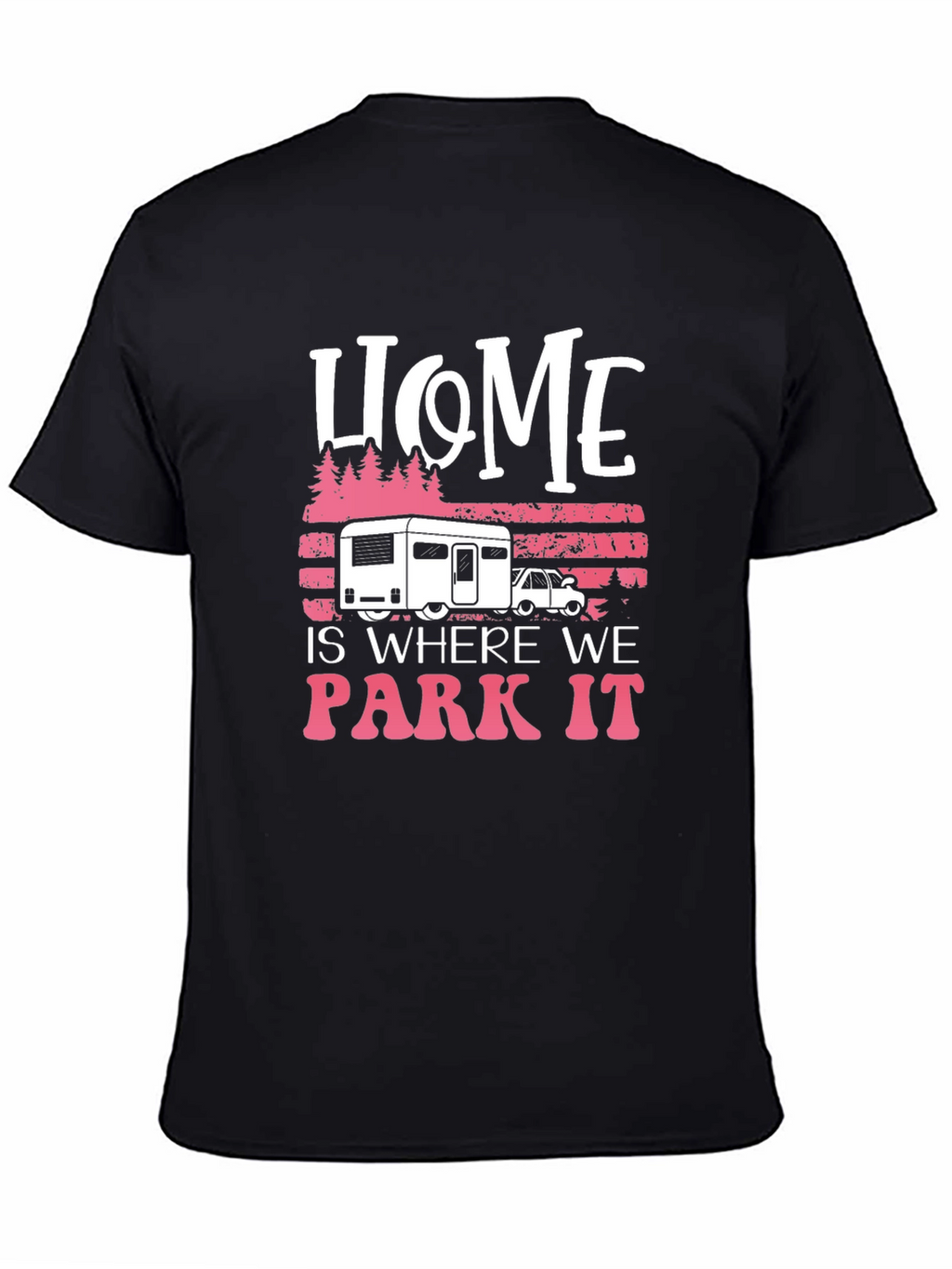 Home is Where We Park It Camping T-Shirt