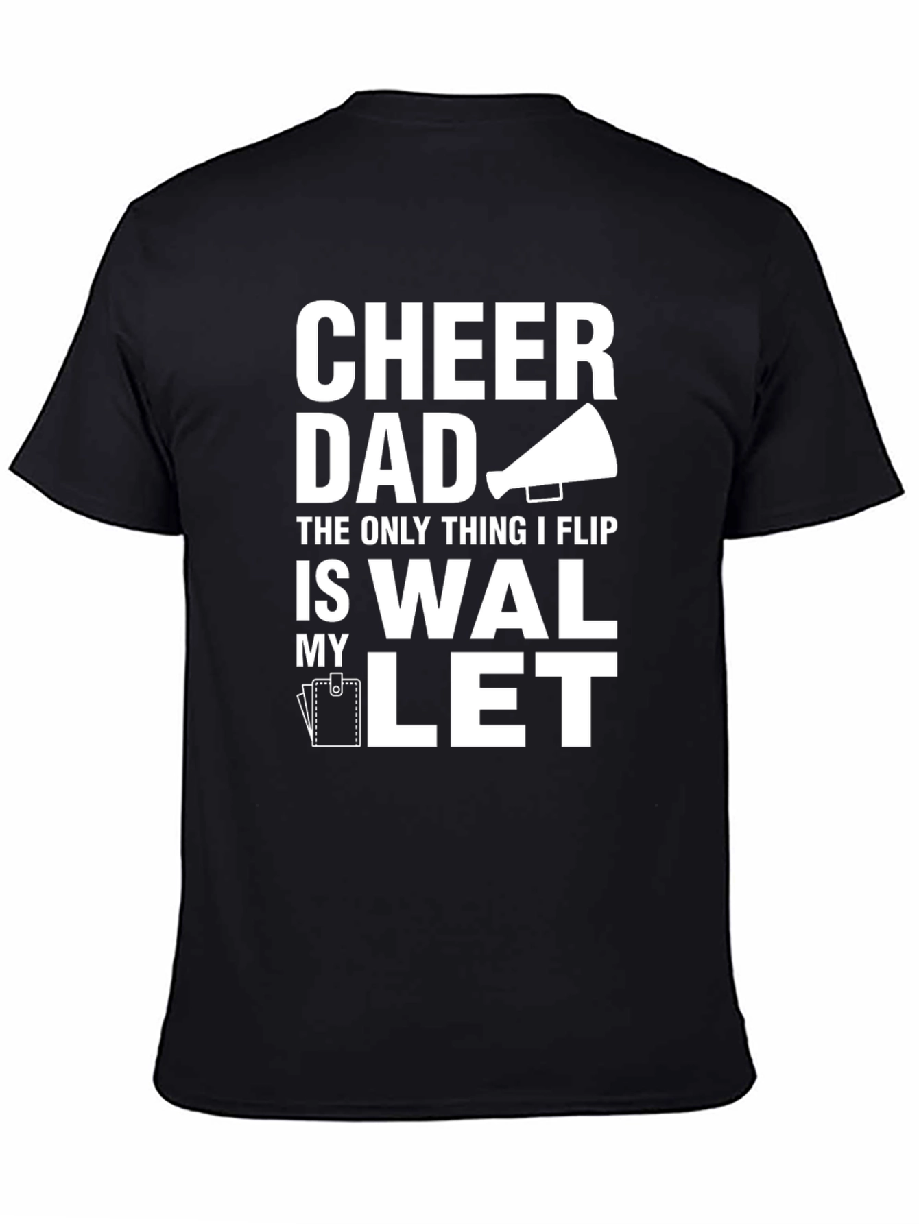 Cheer Dad T-Shirt - The Only Thing I Flip Is My Wallet