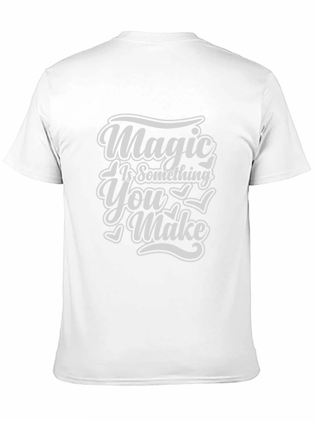 Magic Is Something You Make T-Shirt