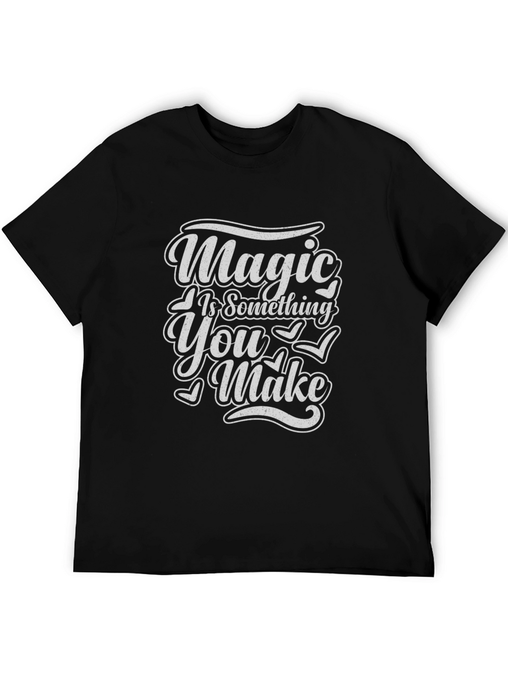 Magic Is Something You Make T-Shirt