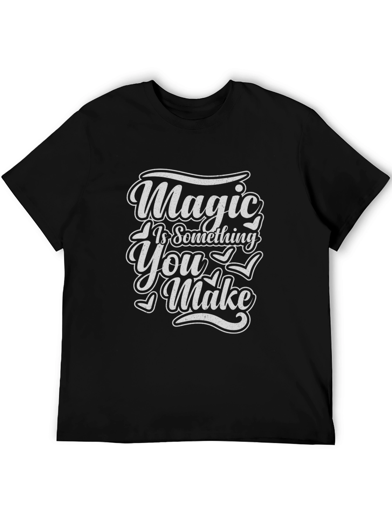 Magic Is Something You Make T-Shirt