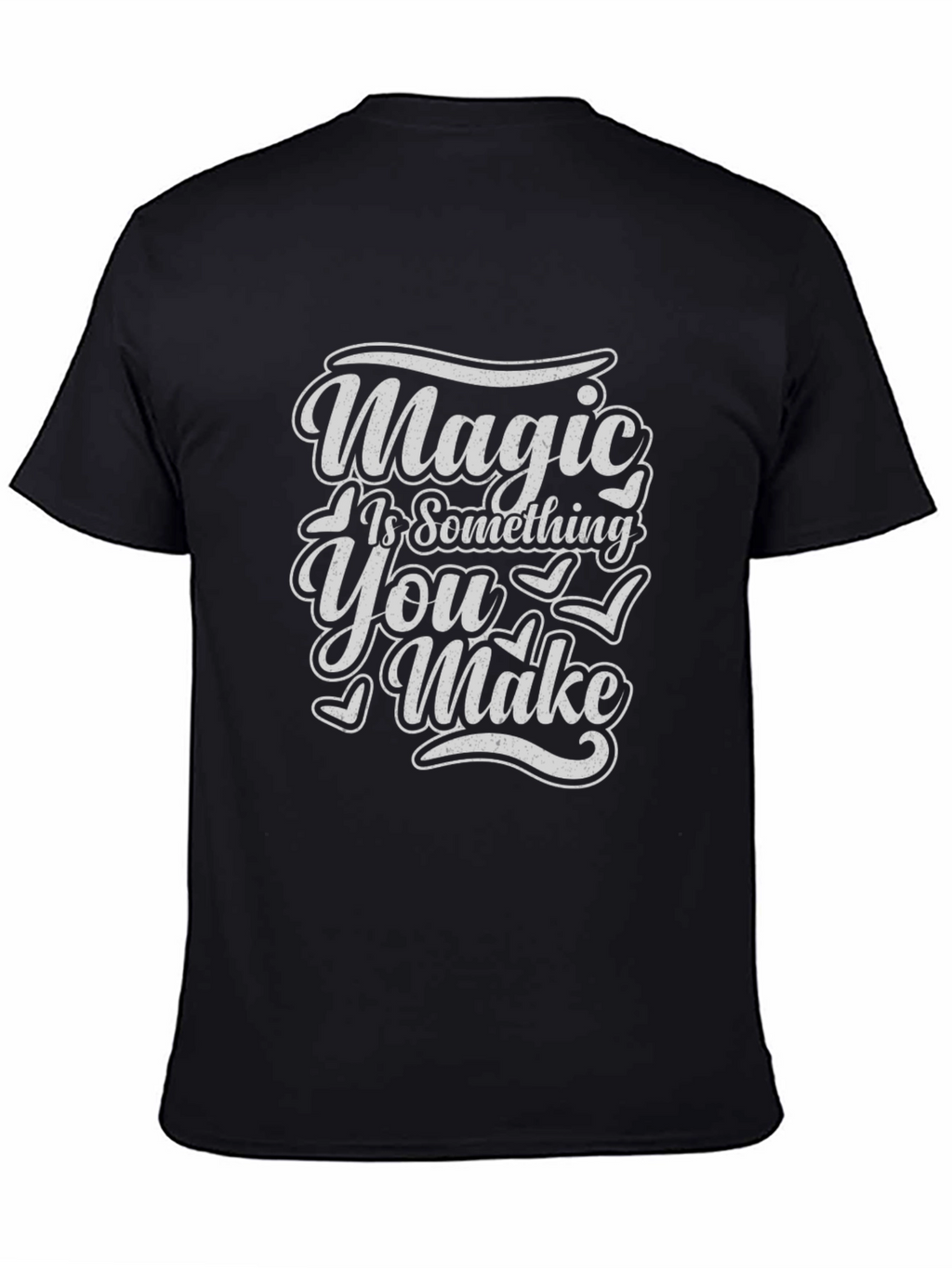 Magic Is Something You Make T-Shirt
