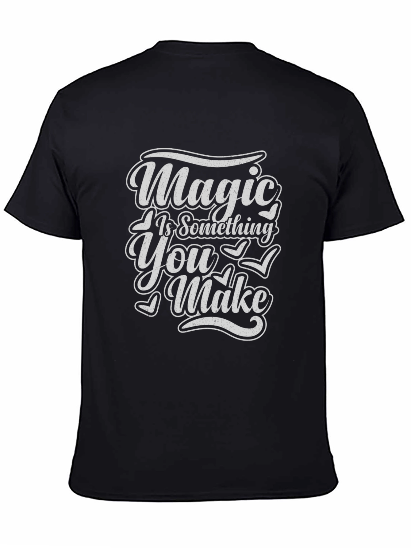 Magic Is Something You Make T-Shirt