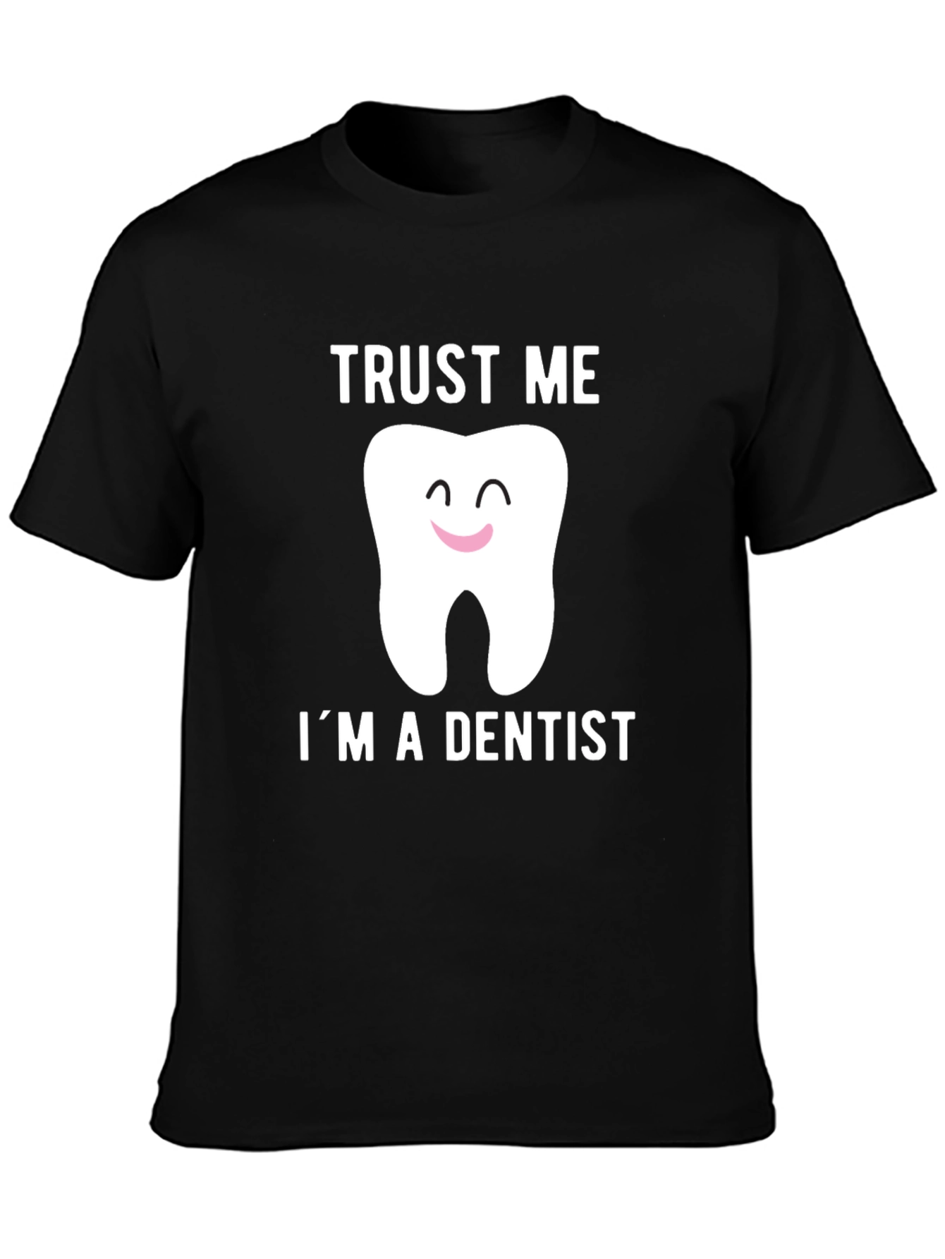 Trust Me Im A Dentist T-Shirt Dental Humor Tee