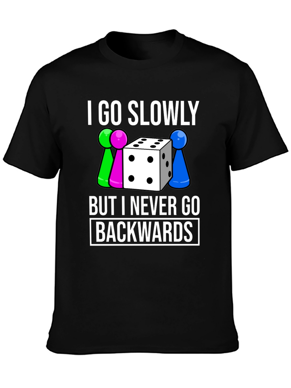 Go Slowly T-Shirt - Never Backwards