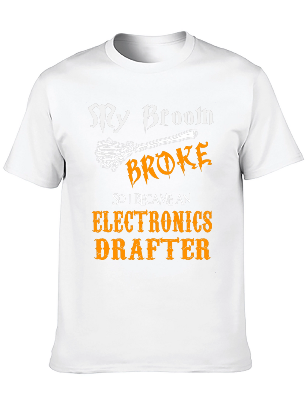 Funny Electronics Drafter T-Shirt - My Broom Broke