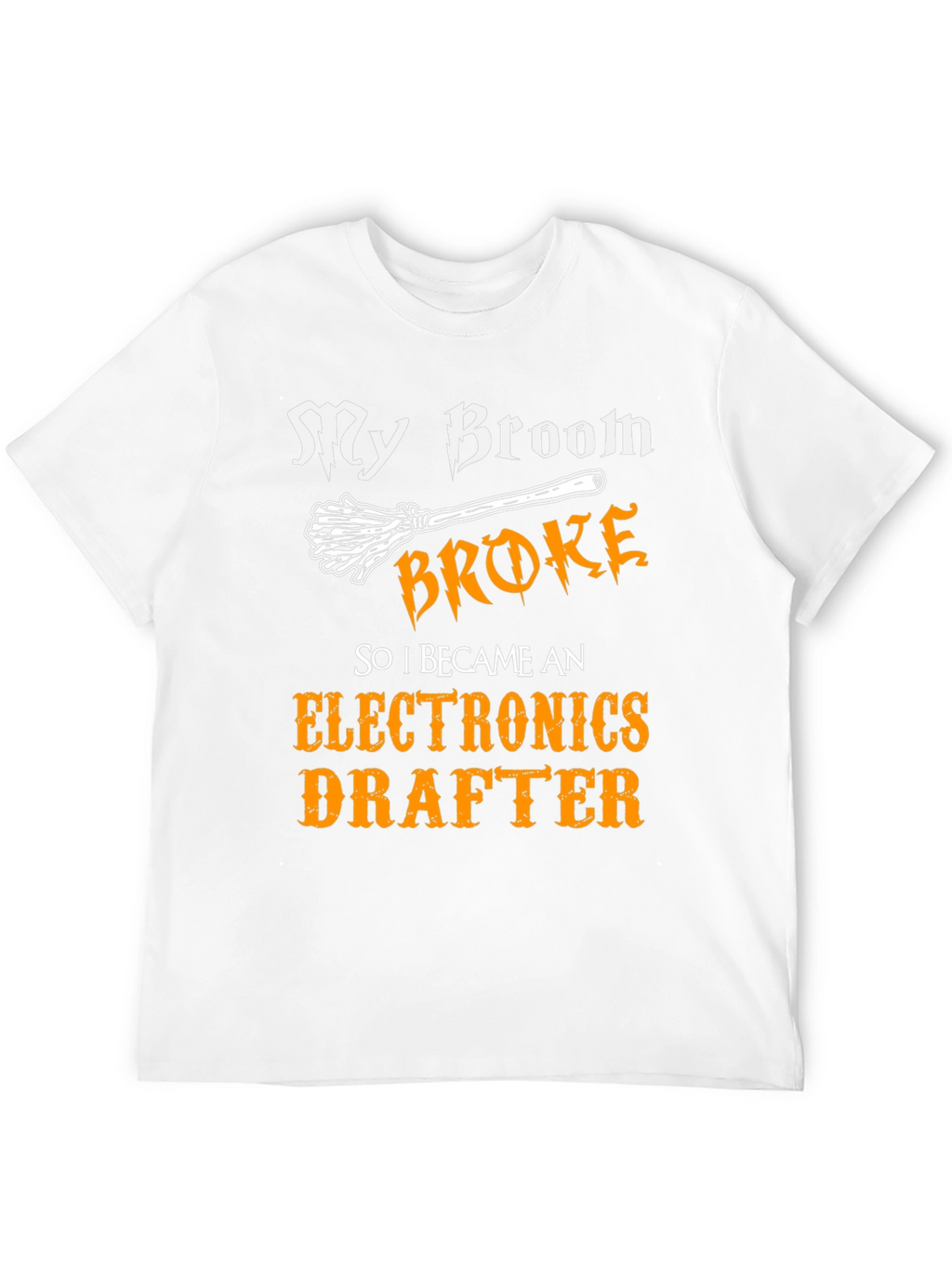 Funny Electronics Drafter T-Shirt - My Broom Broke