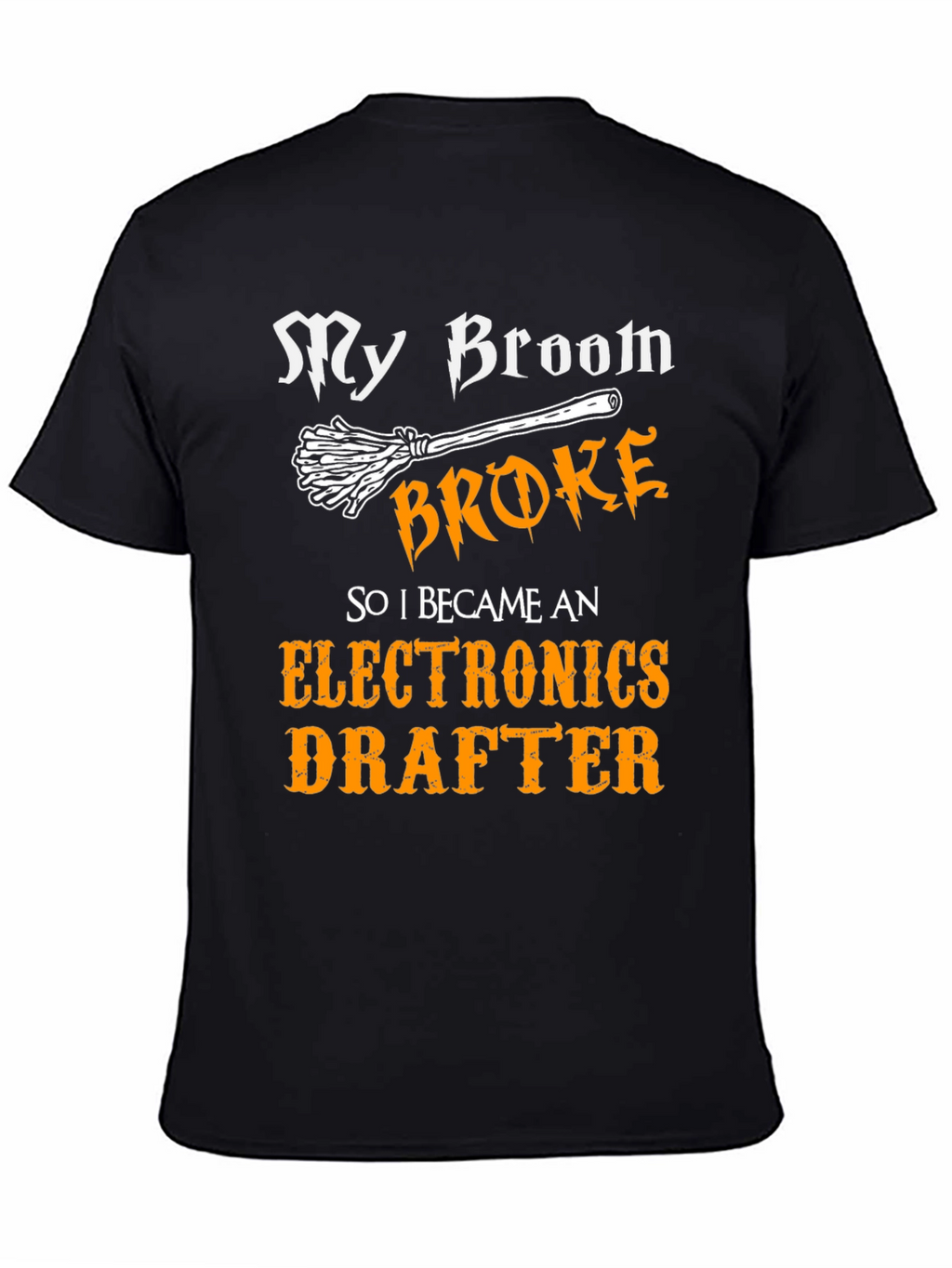 Funny Electronics Drafter T-Shirt - My Broom Broke