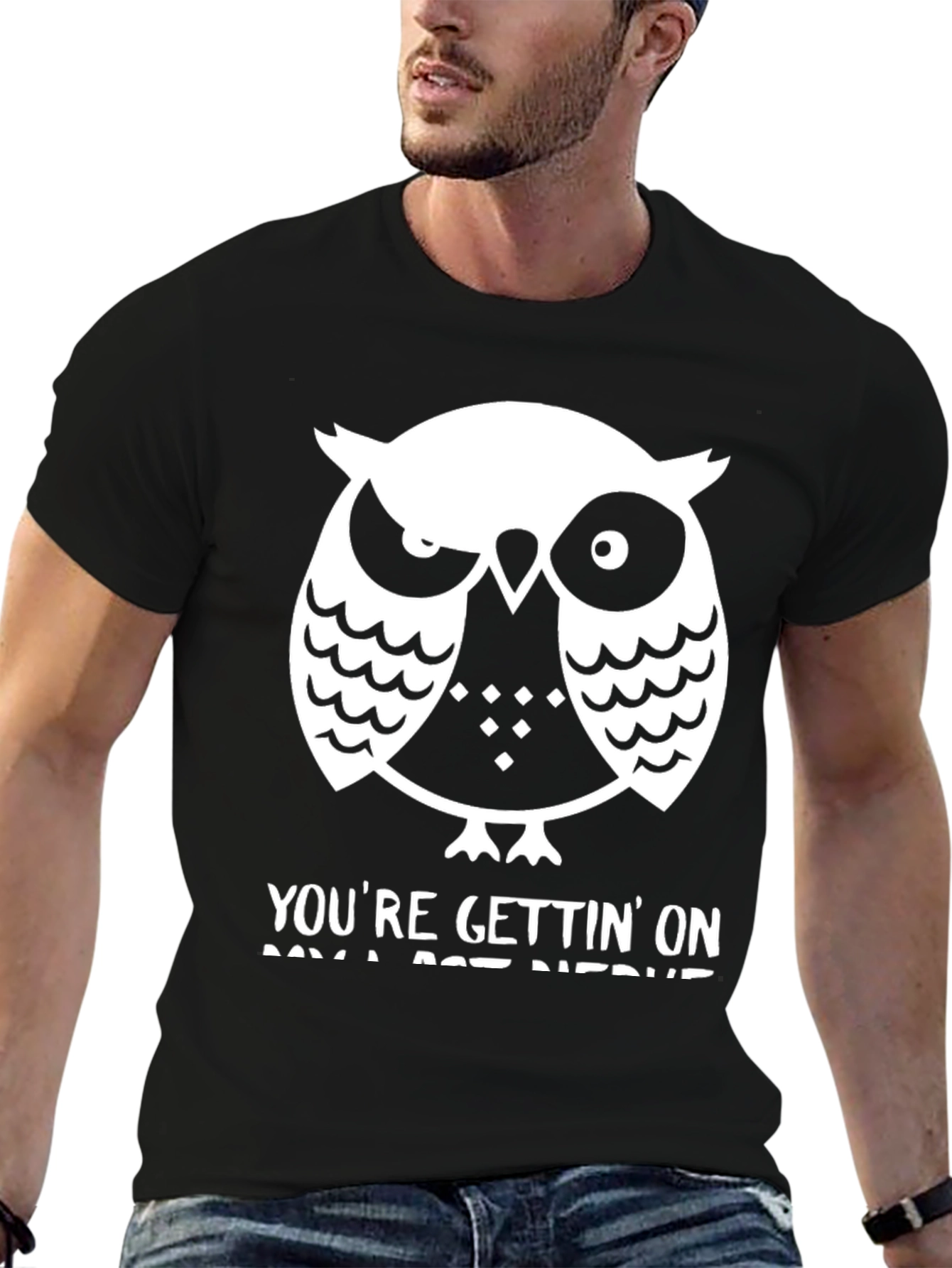 Owl T-Shirt: Youre Gettin On My Last Nerve