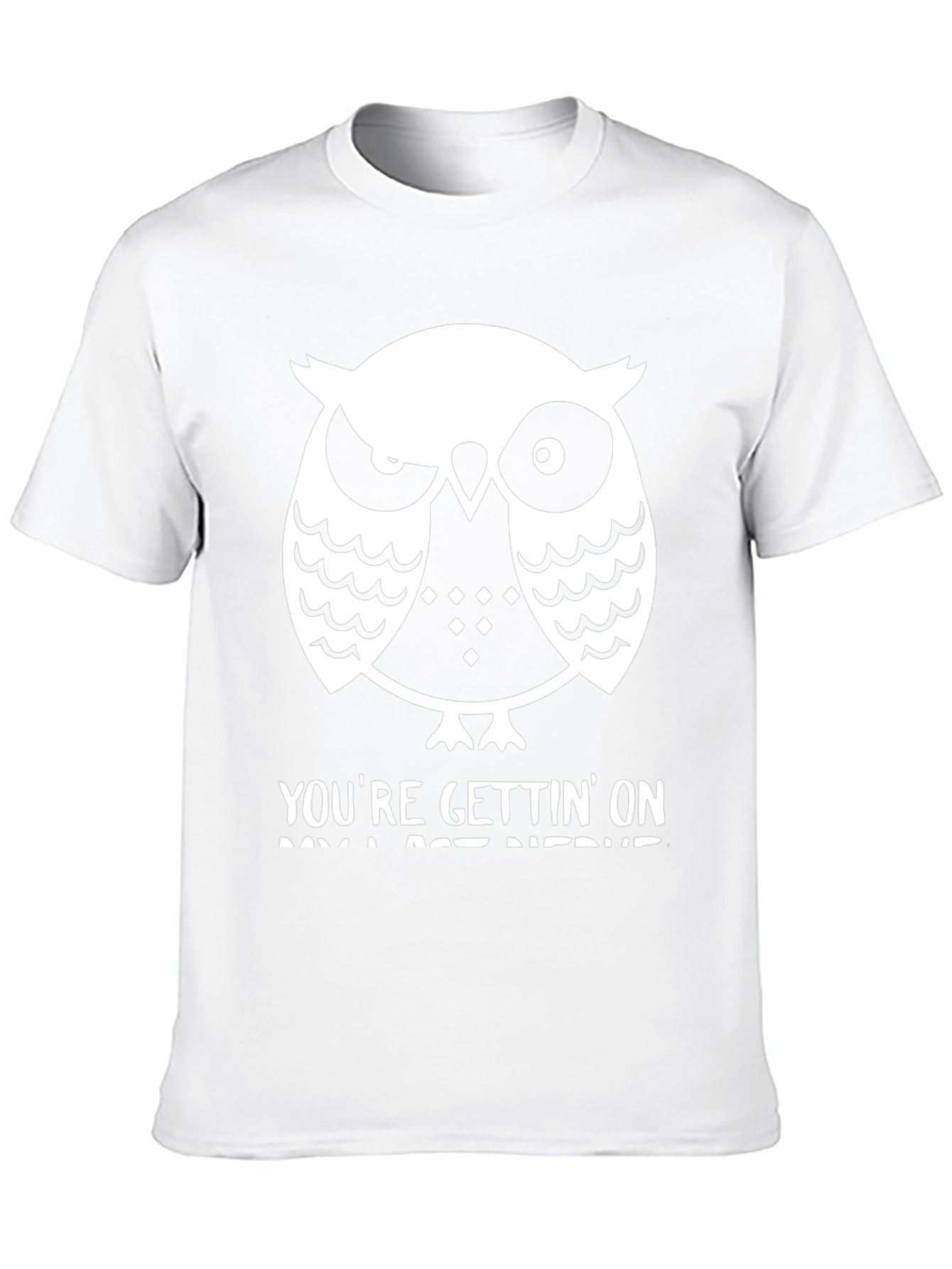 Owl T-Shirt: Youre Gettin On My Last Nerve