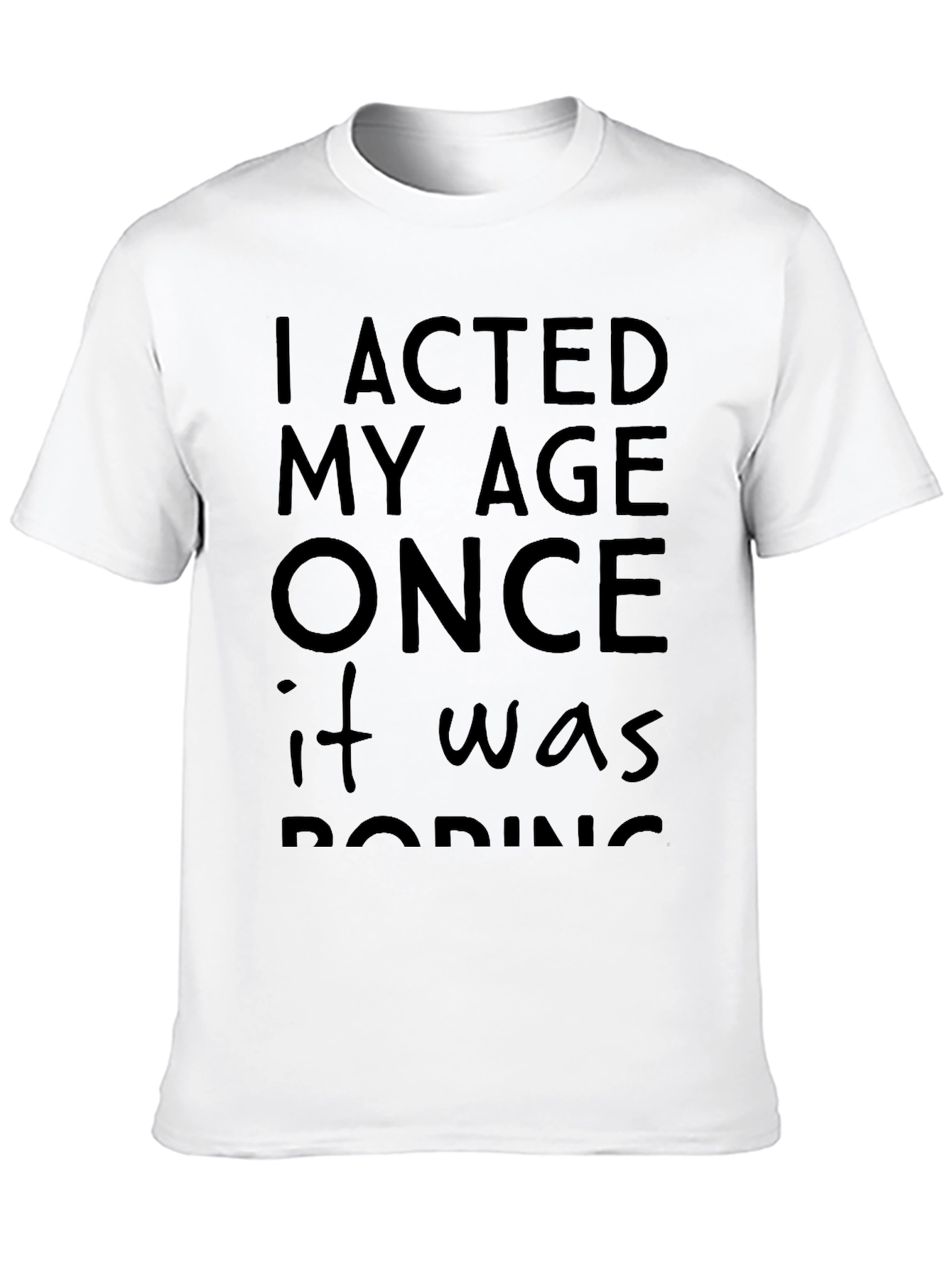 I Acted My Age Once T-Shirt