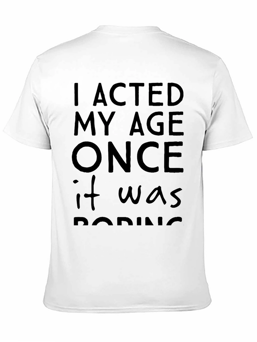 I Acted My Age Once T-Shirt