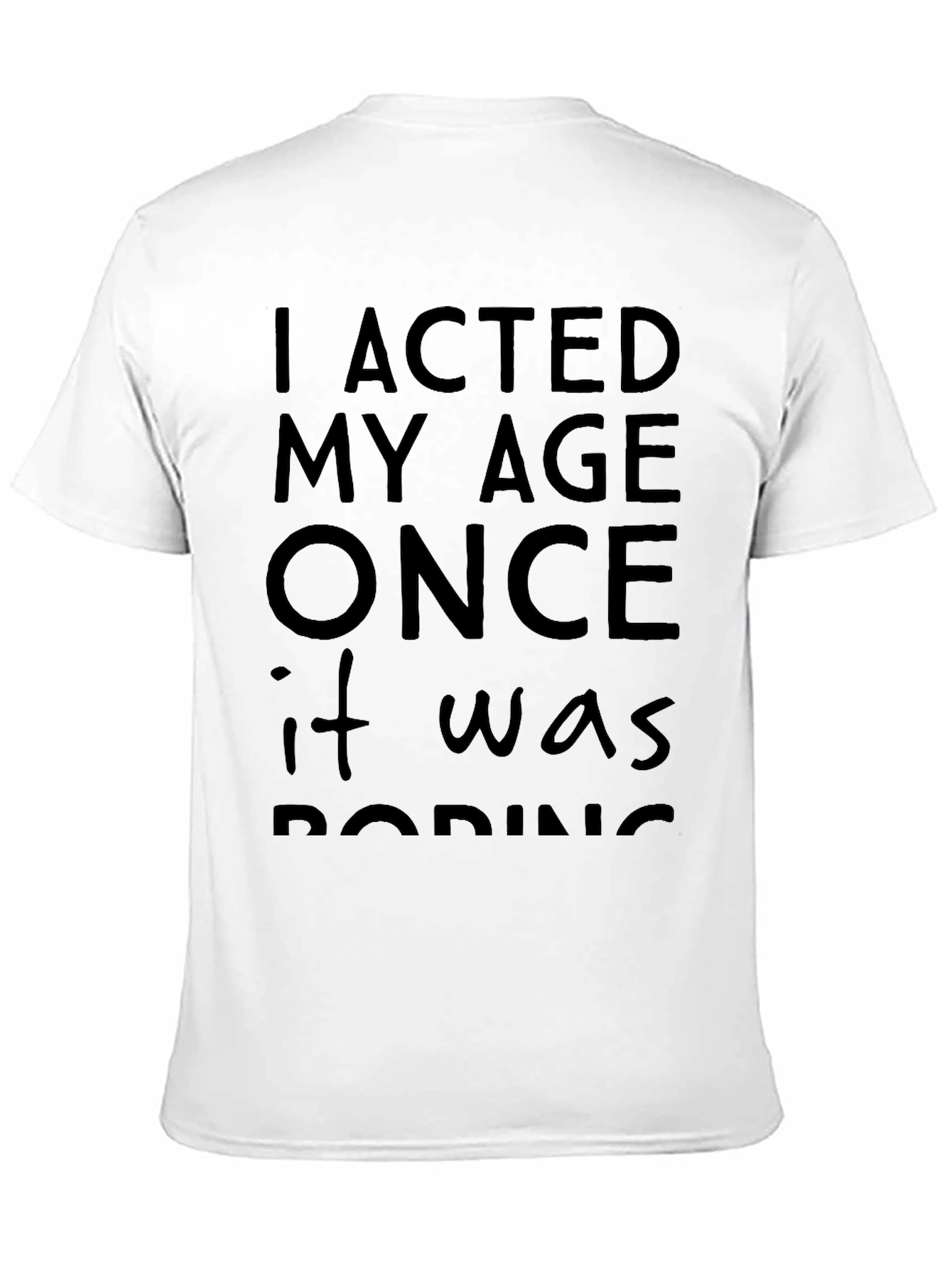 I Acted My Age Once T-Shirt
