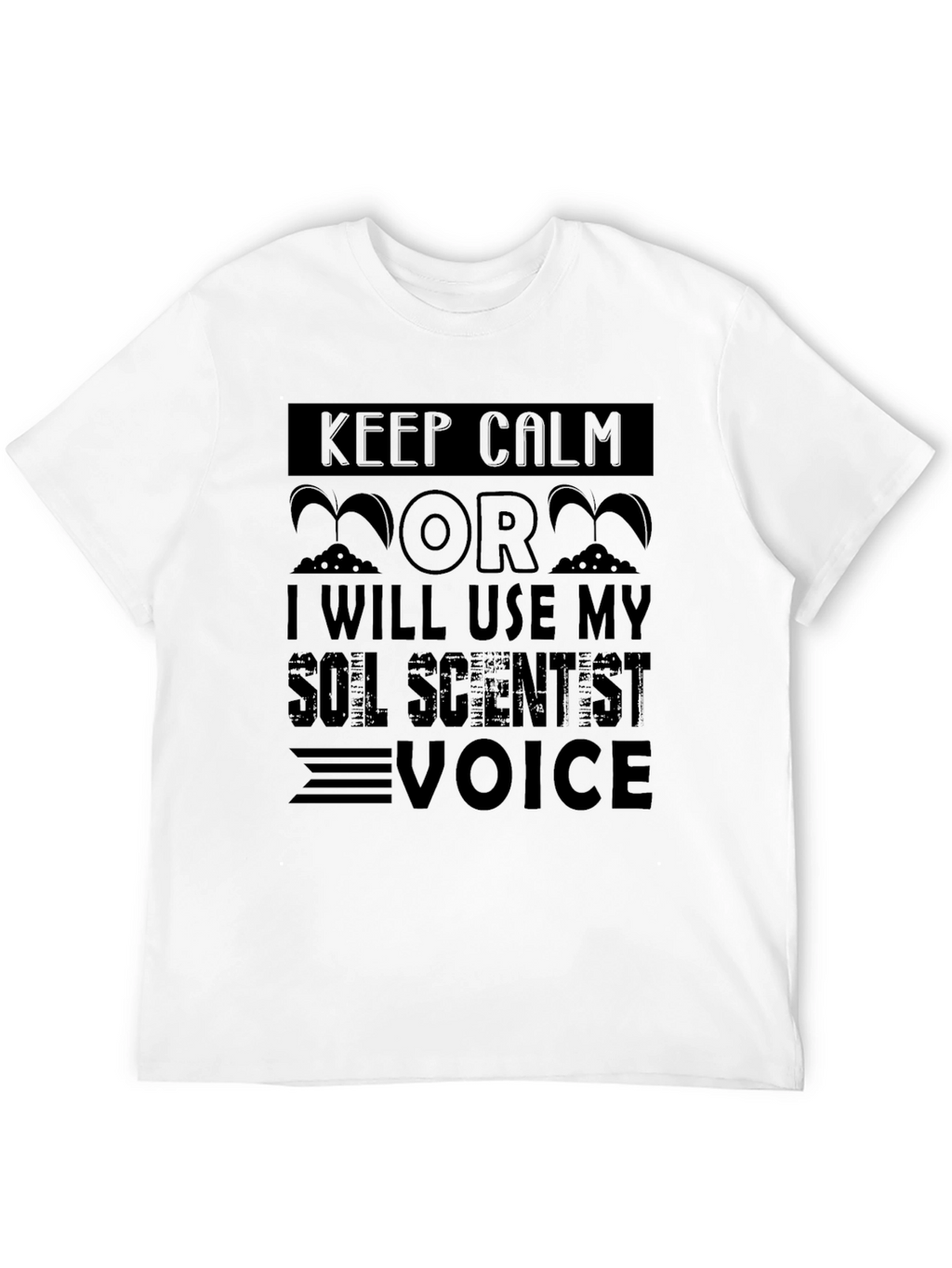 Keep Calm Soil Scientist T-Shirt