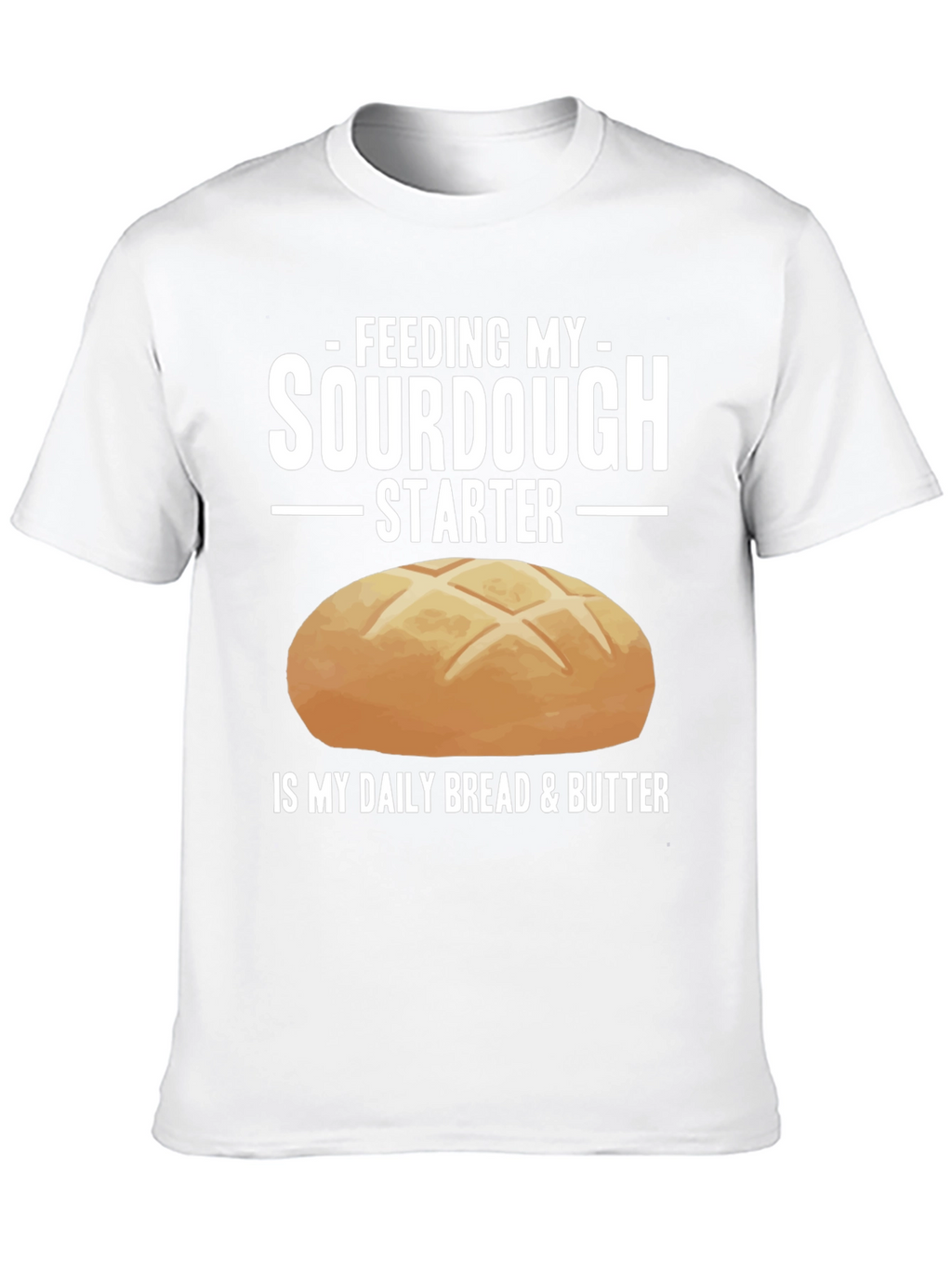 Sourdough Starter Daily Bread T-Shirt