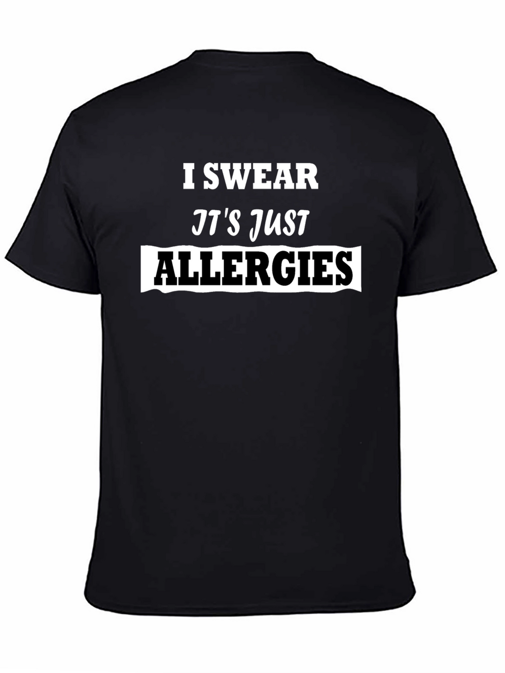 I Swear Its Just Allergies Mens T-Shirt