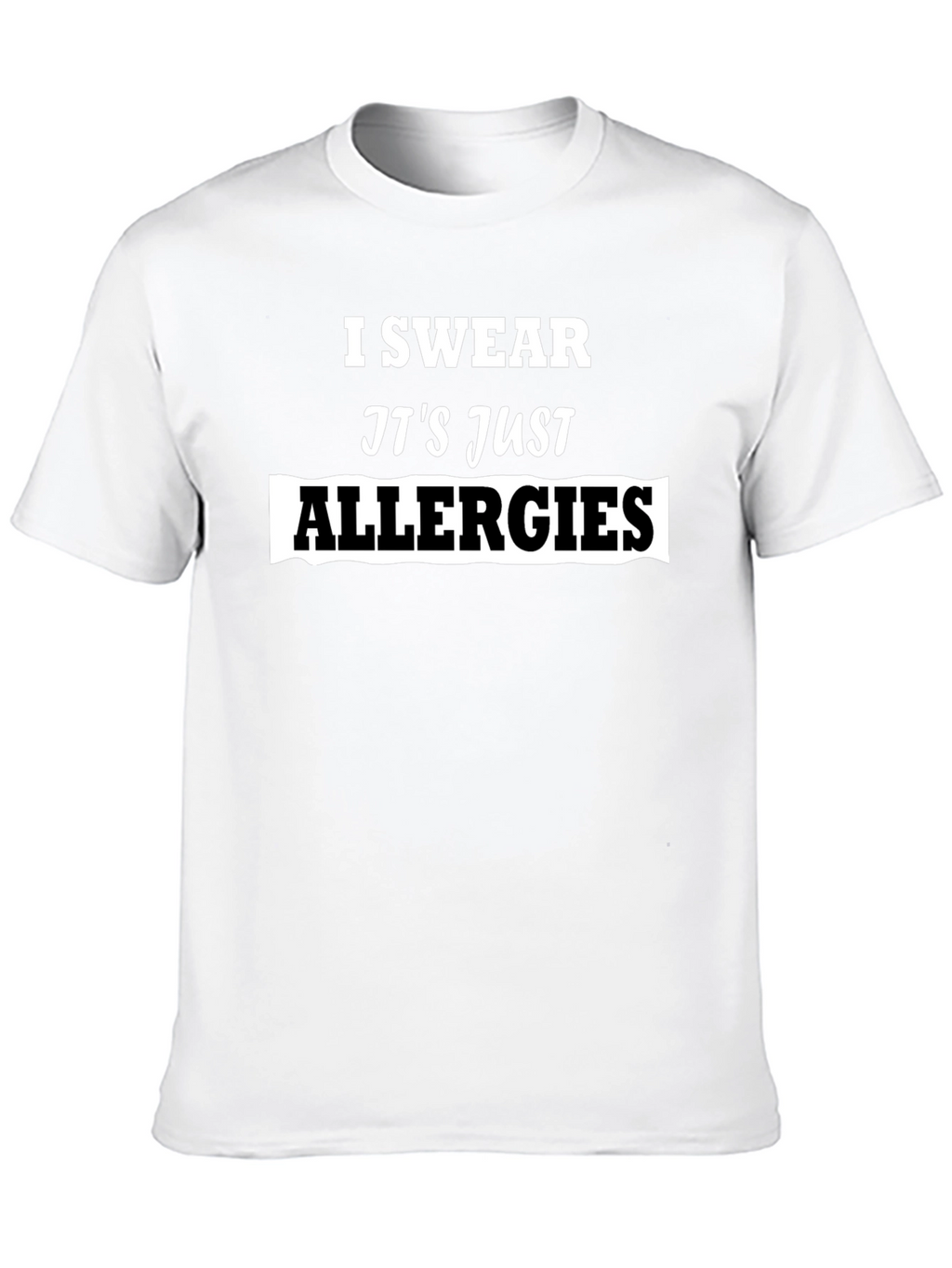 I Swear Its Just Allergies Mens T-Shirt