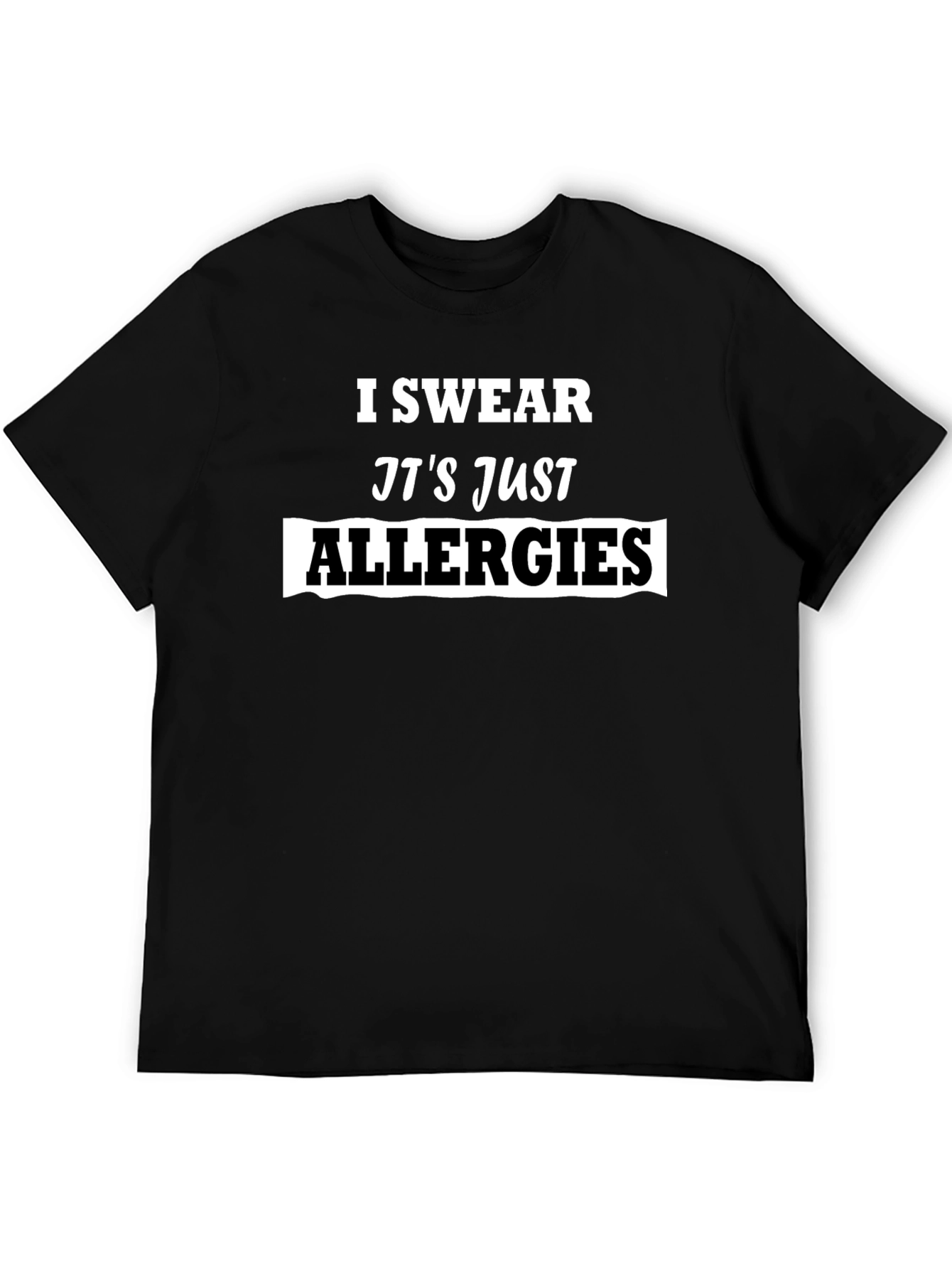 I Swear Its Just Allergies Mens T-Shirt