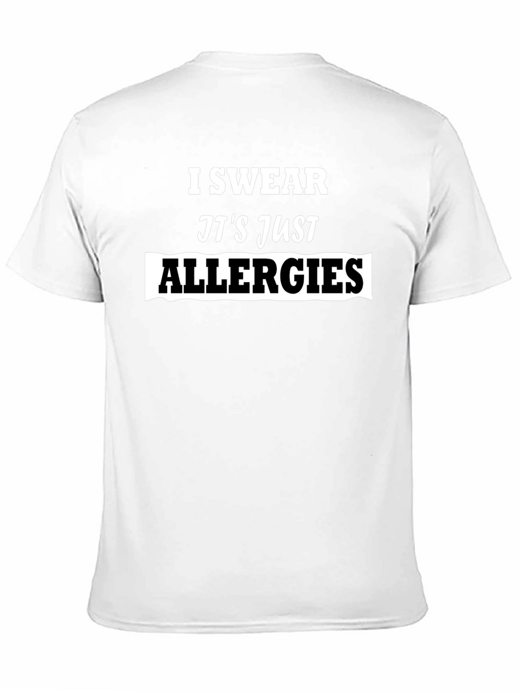 I Swear Its Just Allergies Mens T-Shirt