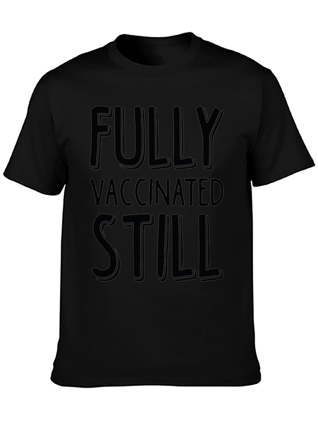Fully Vaccinated Still T-Shirt - Mens