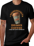 Aggressively Drinks Coffee T-Shirt