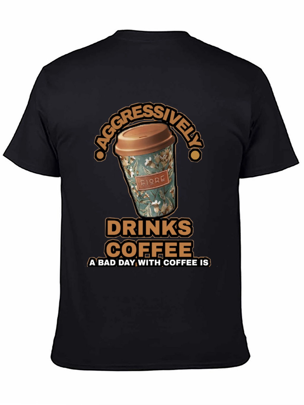 Aggressively Drinks Coffee T-Shirt