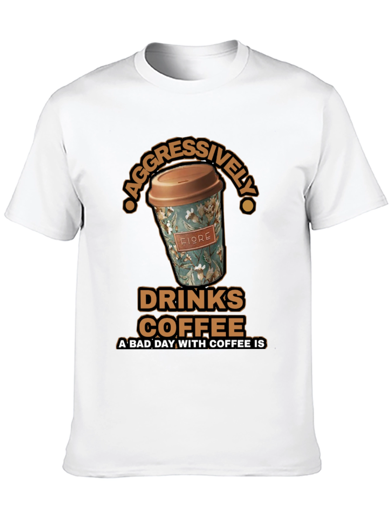 Aggressively Drinks Coffee T-Shirt
