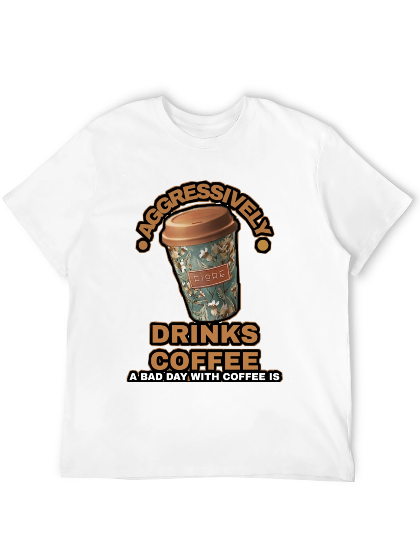 Aggressively Drinks Coffee T-Shirt