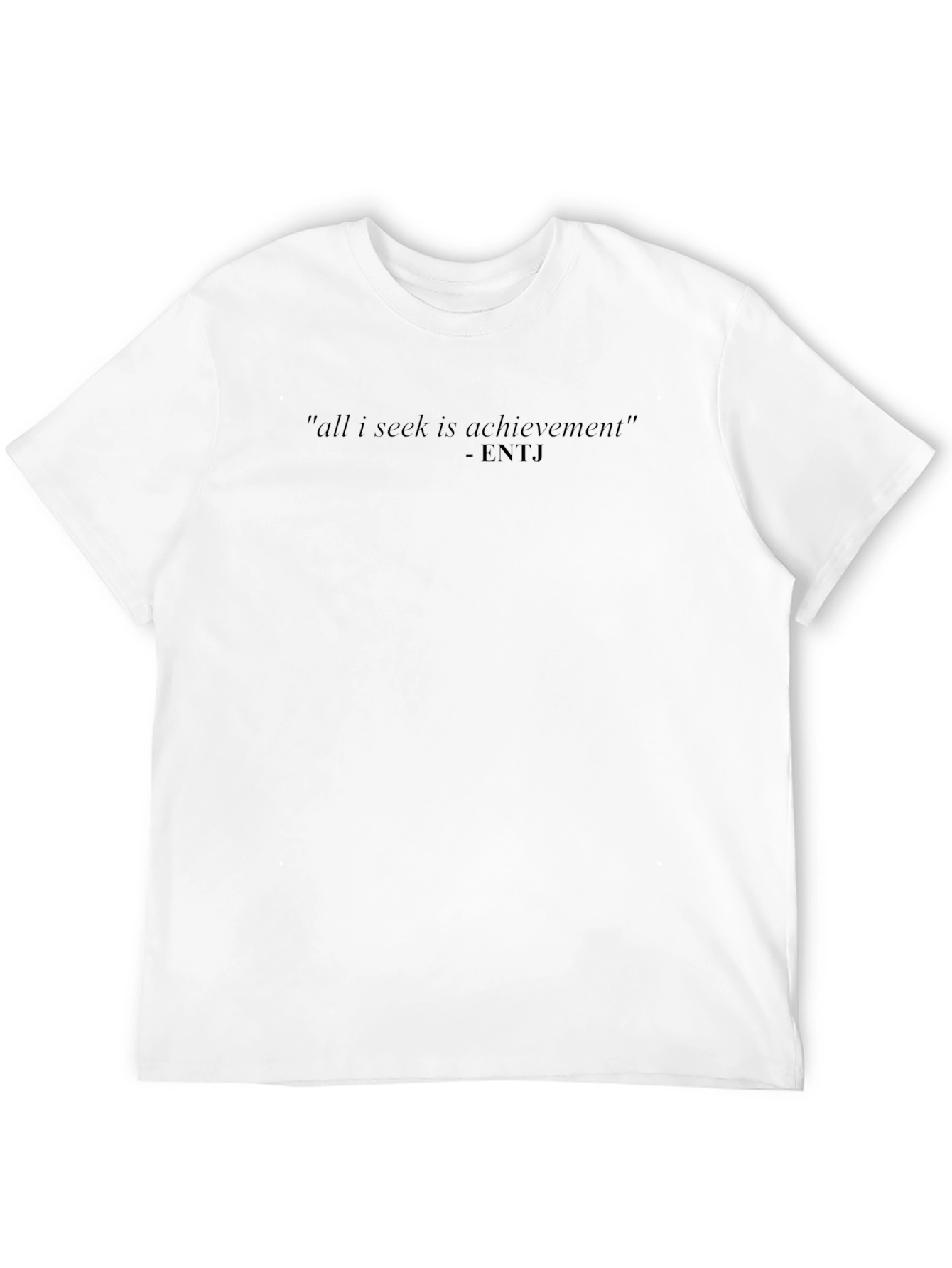 ENTJ All I Seek Is Achievement T-Shirt