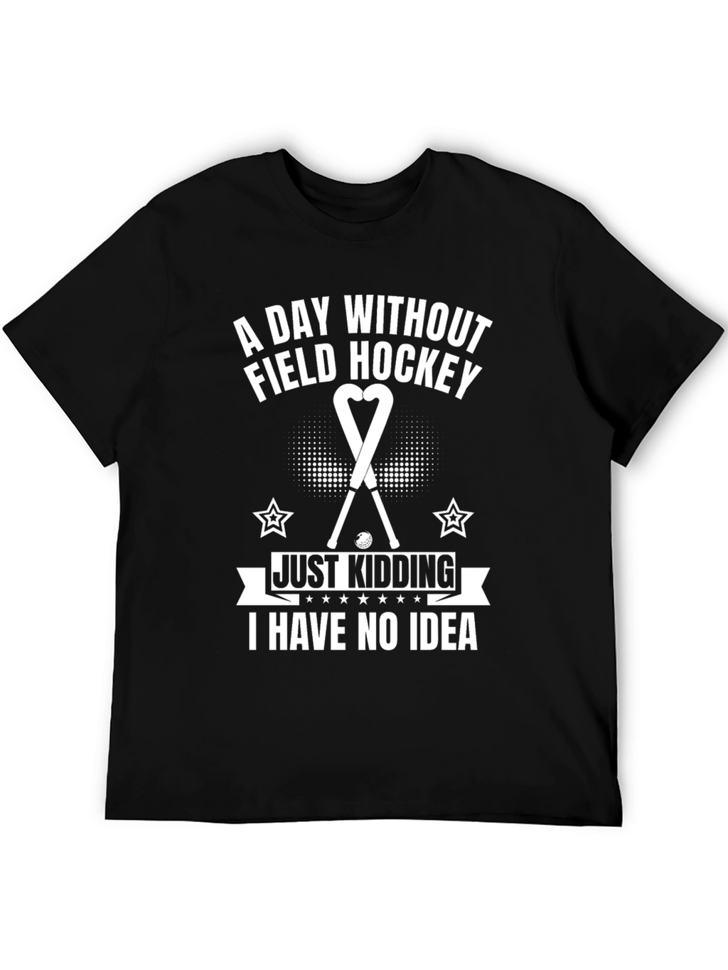 Funny Field Hockey T-Shirt - A Day Without...