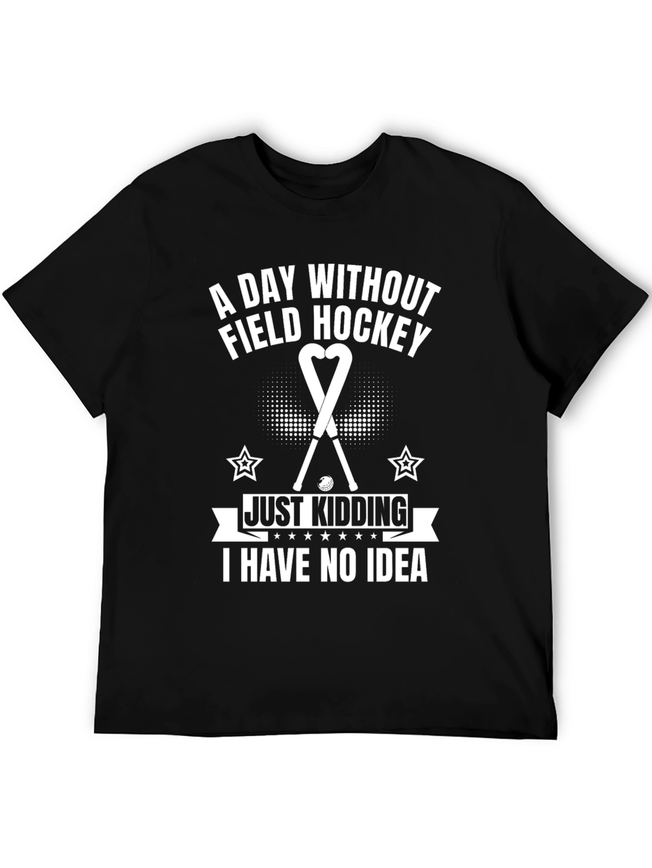 Funny Field Hockey T-Shirt - A Day Without...