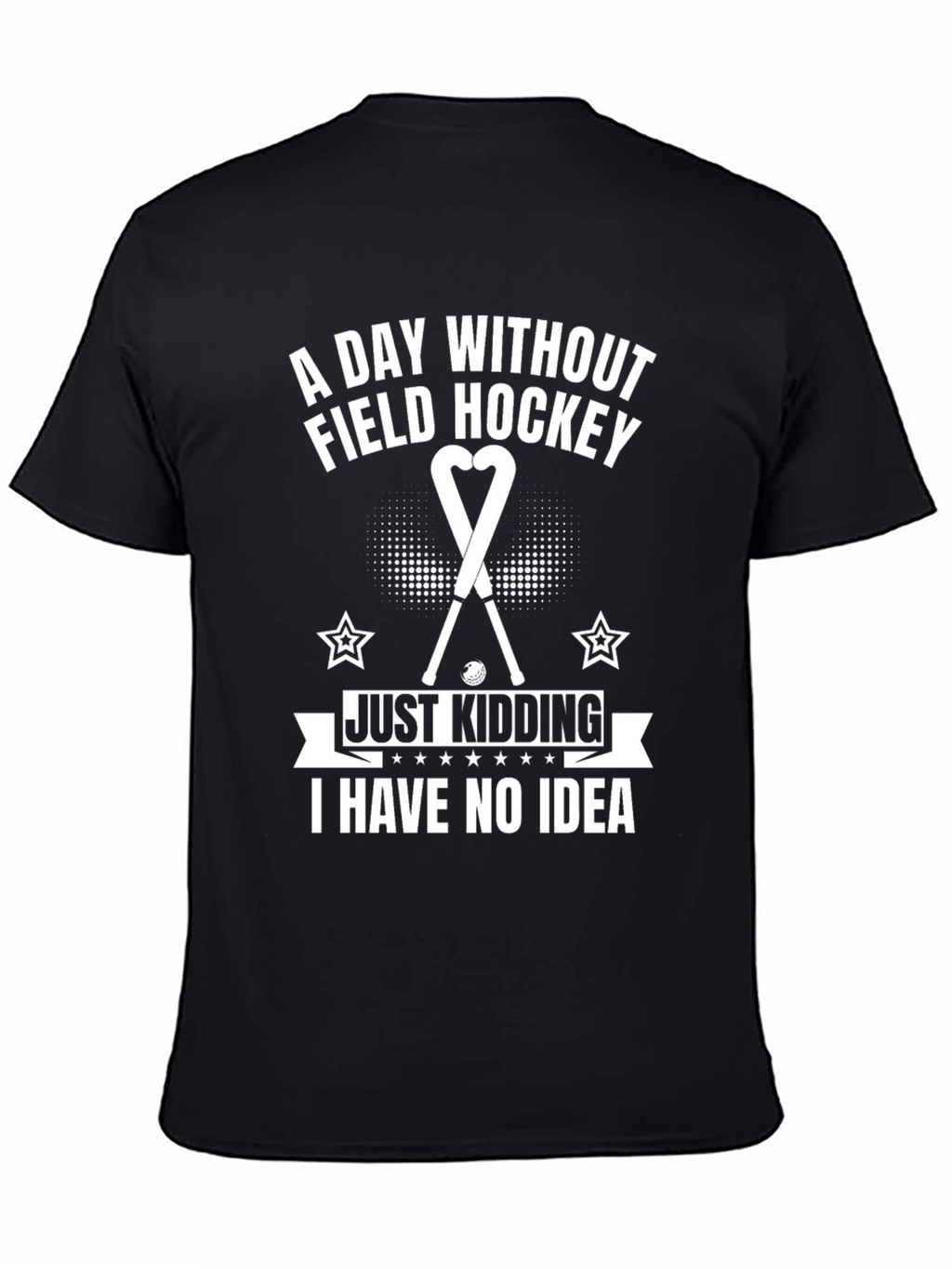 Funny Field Hockey T-Shirt - A Day Without...