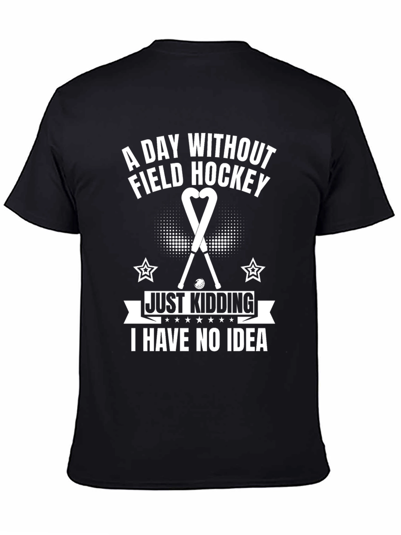 Funny Field Hockey T-Shirt - A Day Without...