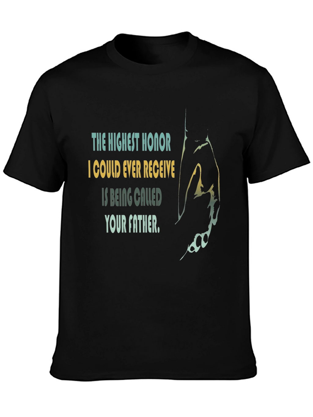 The Highest Honor Father T-Shirt