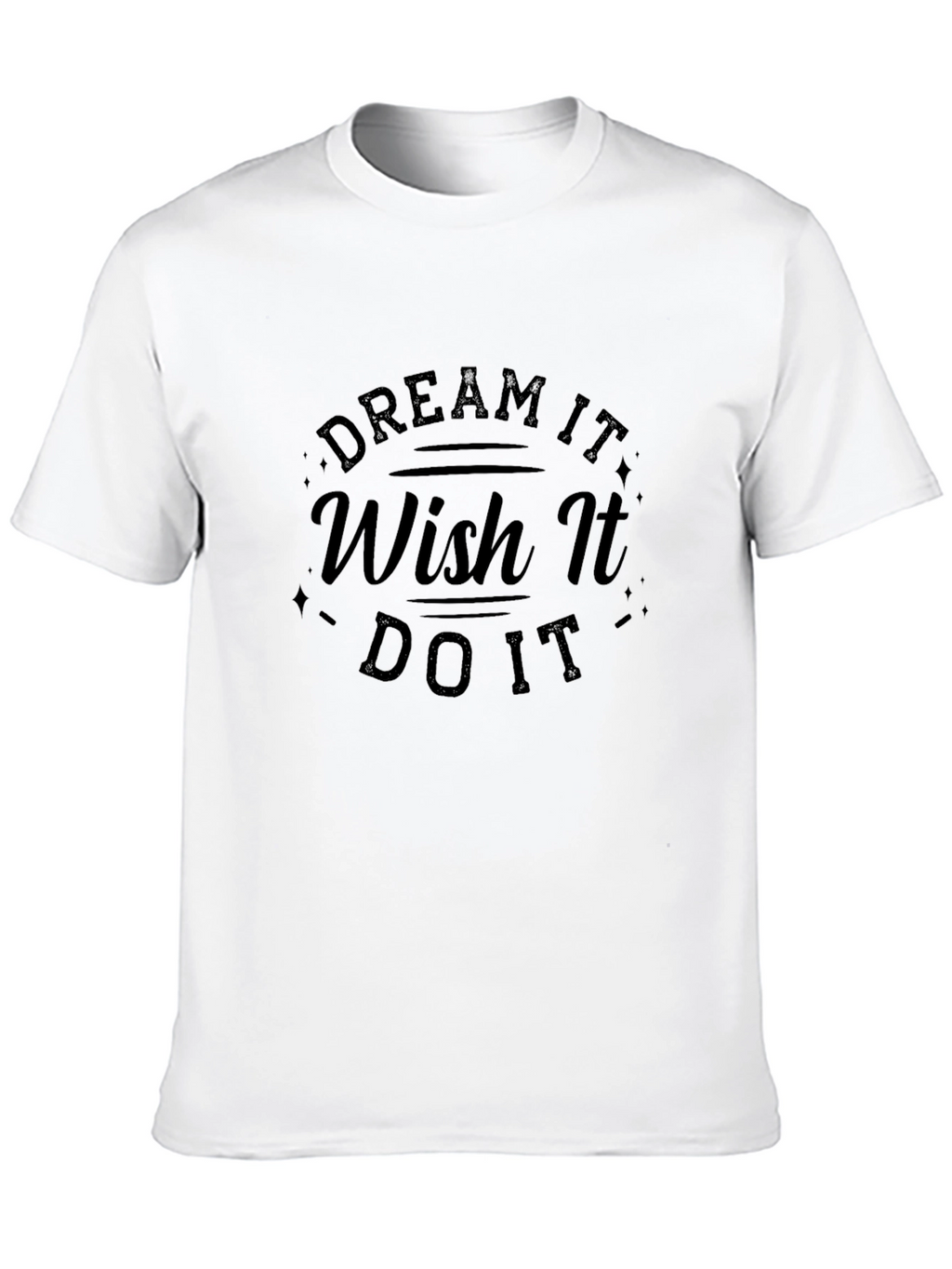 Dream Wish Do It T-Shirt