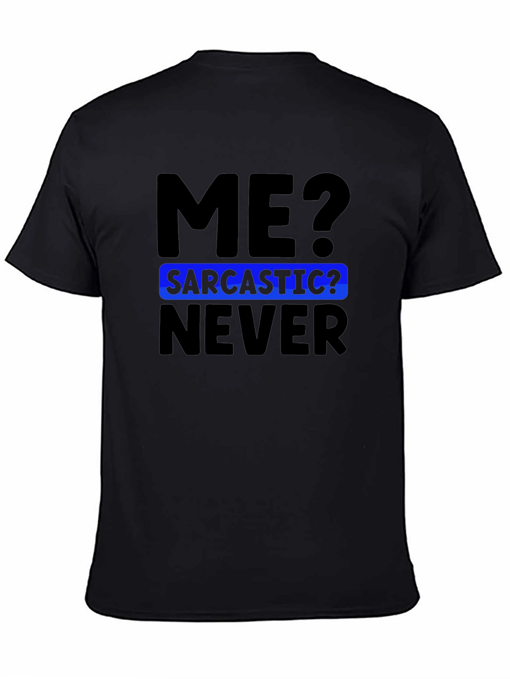 Sarcastic Humor T-Shirt - Black