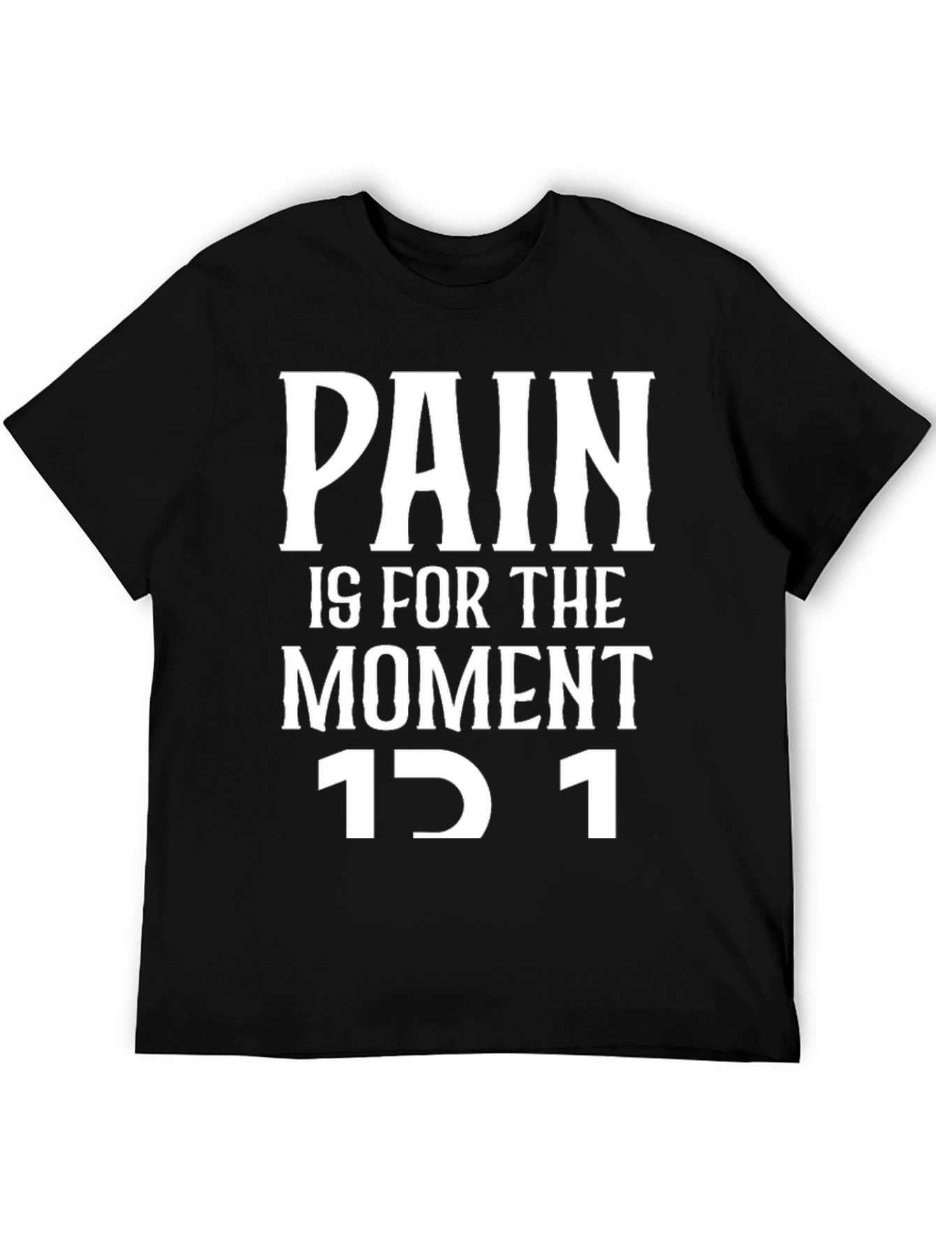 Motivational Pain is for the Moment Black T-Shirt